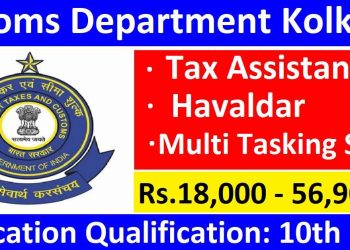 Kolkata Customs Recruitment 2025 Apply For Tax Assistant, MTS, Havaldar Posts